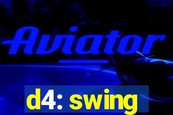 d4: swing